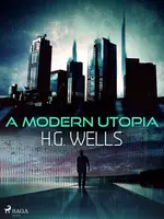 A Modern Utopia - Herbert George Wells