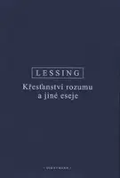 Křesťanství rozumu a jiné eseje - Gotthold Ephraim Lessing