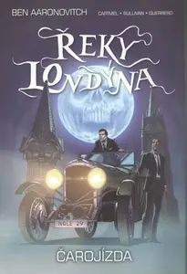 Řeky Londýna - Čarojízda - Ben Aaronovitch, Cartmel Andrew, Lee Sulliavan