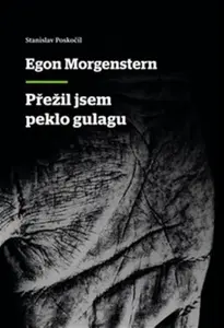 Přežil jsem peklo gulagu - Egon Morgenstern