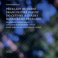Překlady moderní francouzské poezie do češtiny a otázky básnického překladu - Kateřina Dršková