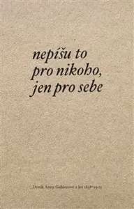Nepíšu to pro nikoho, jen pro sebe - Anna Gablerová