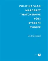 Politika vlád Margaret Thatcherové vůči střední Evropě - Ondřej Šmigol