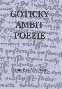 Gotický ambit poezie - František Všetička