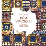 Dům v Rugolu - Marka Míková, Jindra Čapek, Štěpán Zavřel