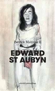 Patrick Melrose II - Edward St. Aubyn
