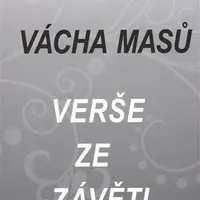 Verše ze závěti - Vácha Masů