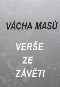 Verše ze závěti - Vácha Masů