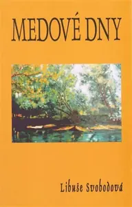 Medové dny - Libuše Svobodová