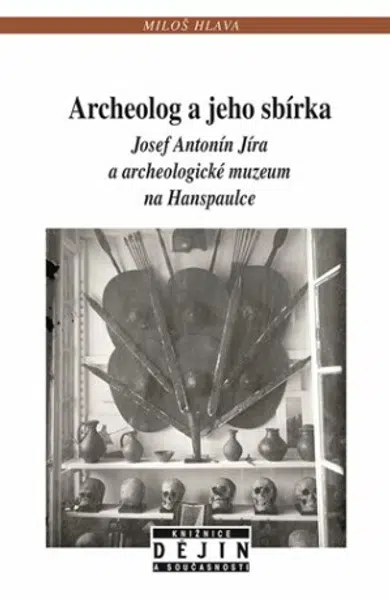 Archeolog a jeho sbírka - Miloš Hlava