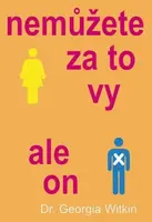 Nemůžete za to vy, ale on - Georgia Witkinová