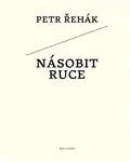 Násobit ruce - Petr Řehák