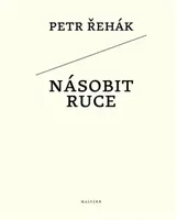 Násobit ruce - Petr Řehák