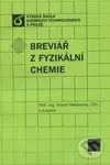 Breviář z fyzikální chemie - Anatol Malijevský a kol. - kniha z kategorie Chemie