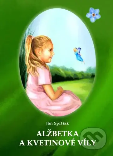 Alžbetka a kvetinové víly - Ján Spišiak - kniha z kategorie Pohádky