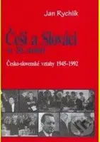Češi a Slováci ve 20. století (Česko-slovenské vztahy 1945–1992) - kniha z kategorie Historie