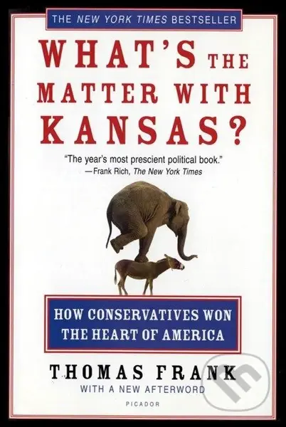 What's the Matter with Kansas? - Thomas Frank - kniha z kategorie Humanitní a společenské vědy