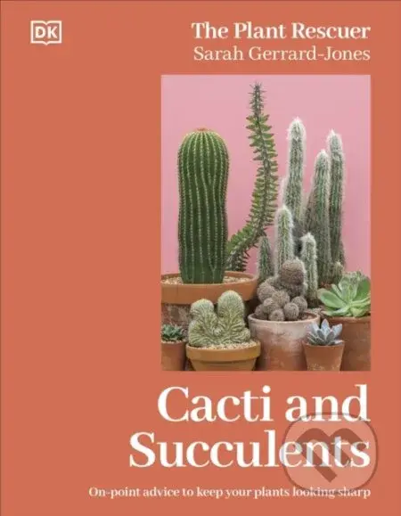Cacti and Succulents (On-point Advice to Keep Your Plants Looking Sharp) - kniha z kategorie Biologie