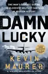 Damn Lucky (One Man's Courage During the Bloodiest Military Campaign in Aviation History) - kniha z kategorie Historie