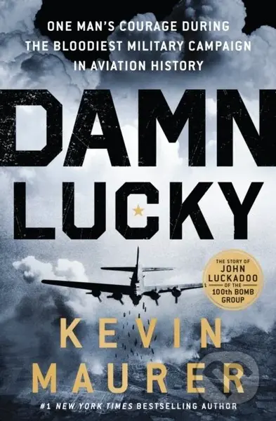 Damn Lucky (One Man's Courage During the Bloodiest Military Campaign in Aviation History) - kniha z kategorie Historie