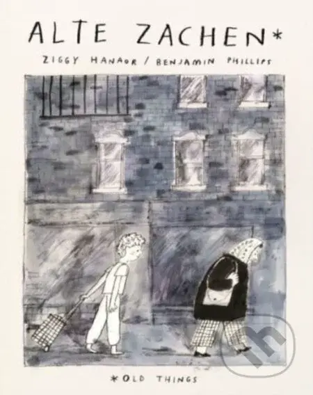 Alte Zachen: Old Things - Ziggy Hanaor - kniha z kategorie Pro děti