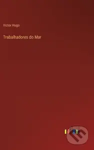Trabalhadores do Mar - Victor Hugo - kniha z kategorie Společenská beletrie