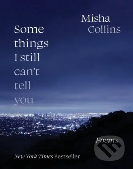 Some Things I Still Can't Tell You (Poems) - Misha Collins - kniha z kategorie Poezie