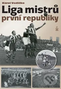 Liga mistrů první republiky - Karel Vodička - kniha z kategorie Kolektivní sporty