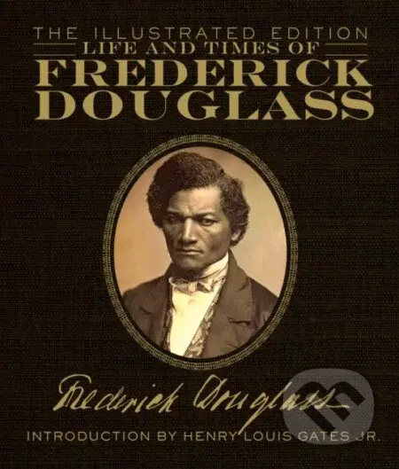 Life and Times of Frederick Douglass (The Illustrated Edition) - kniha z kategorie Historie