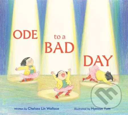 Ode to a Bad Day - Chelsea Lin Wallace - kniha z kategorie Pro děti
