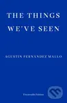 The Things We've Seen - Agustin Fernandez Mallo - kniha z kategorie Společenská beletrie