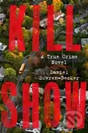 Kill Show (A True Crime Novel) - Daniel Sweren-Becker