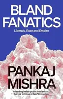 Bland Fanatics (Liberals, Race and Empire) - Pankaj Mishra - kniha z kategorie Humanitní a společenské vědy