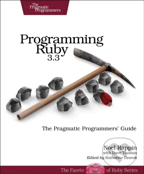 Programming Ruby 3.2 (The Pragmatic Programmers' Guide),Programming Ruby 3.2 (The Pragmatic Programmers' Guide) - kniha z kategorie Počítače a interne