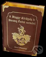 A Magyar Királyság és Pozsony Öseink szemével - Jozef Maholányi - kniha z kategorie Historie
