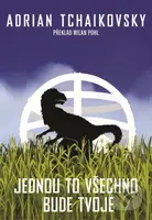 Jednou to všechno bude tvoje - Adrian Tchaikovsky - kniha z kategorie Sci-fi a fantasy