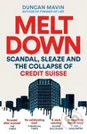 Meltdown (Scandal, Sleaze and the Collapse of Credit Suisse)
