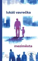 Meziměsta - Lukáš Vavrečka - kniha z kategorie Společenská beletrie