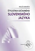 Štylistika súčasného slovenského jazyka - Miloš Horváth - kniha z kategorie Vysoké školy
