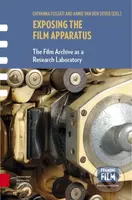 Exposing the Film Apparatus (The Film Archive as a Research Laboratory) - kniha z kategorie Film