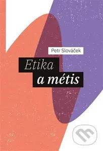 Etika a métis - Petr Slováček - kniha z kategorie Etika