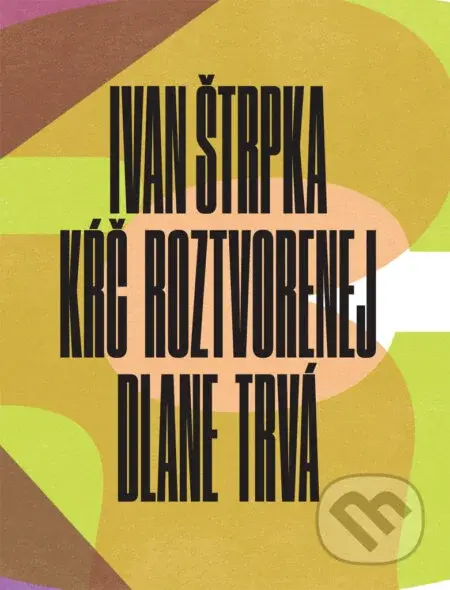 Kŕč roztvorenej dlane trvá - Ivan Štrpka - kniha z kategorie Eseje, úvahy a glosy