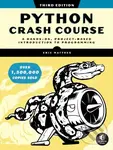 Python Crash Course, 3rd Edition (A Hands-On, Project-Based Introduction to Programming) - Eric Matthes