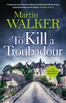 To Kill a Troubadour (Bruno battles extremists in this gripping Dordogne Mystery) - kniha z kategorie Detektivky, thrillery a horory