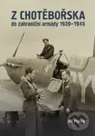 Z Chotěbořska do zahraniční armády 1939–1945 - Jiří Plachý - kniha z kategorie 20. století