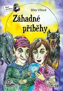 Záhadné příběhy - Jitka Vítová, Tereza Kaplanová Valášková (ilustrátor) - kniha z kategorie Beletrie pro děti