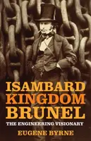 Isambard Kingdom Brunel - Eugene Byrne