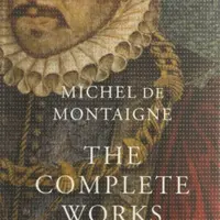 The Complete Works - Michel de Montaigne