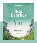 Lonely Planet Best Beaches: 100 of the Worldâ€™s Most Incredible Beaches - Lonely Planet
