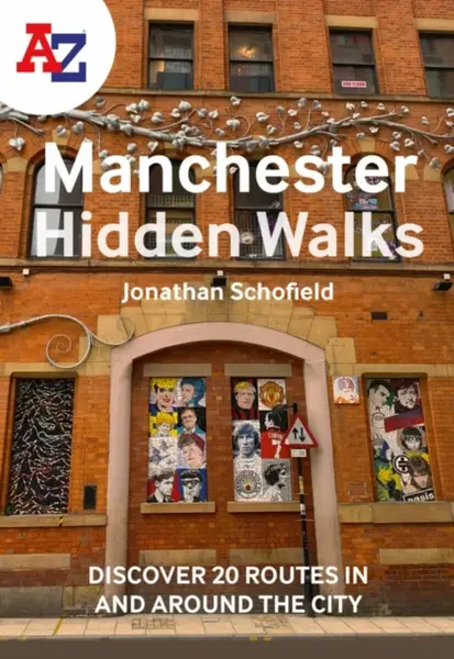 A -Z Manchester Hidden Walks - Jonathan Schofield